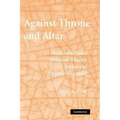 Against Throne and Altar: Machiavelli and Political Theory Under the English Republic