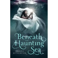 Beneath the Haunting Sea