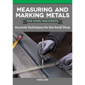 Measuring and Marking Metals for Home Machinists: Accurate Techniques for the Small Shop