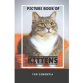 Picture Book Of Kittens For Dementia: A Gift Book for Alzheimer's Patients and Seniors with Dementia, A delightful picture book of 40 adorable kittens