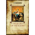 The Secret of the Rosary: a classic of Marian devotion (Aziloth Books)