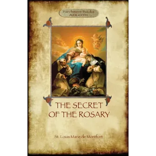 The Secret of the Rosary: a classic of Marian devotion (Aziloth Books)