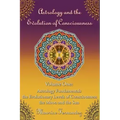Astrology and the Evolution of Consciousness-Volume 1: Astrology Fundamentals