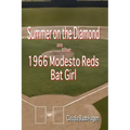 Summer on the Diamond as the 1966 Modesto Reds Bat Girl
