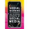 Social Warming: How Social Media Polarises Us All