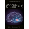 A Patient's Guide to Acoustic Neuroma