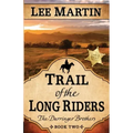 Trail of the Long Riders: The Darringer Brothers Book Two: Large Print Edition