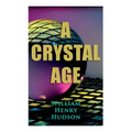 A Crystal Age: A Dystopia