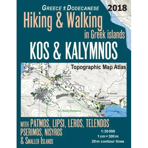 Kos & Kalymnos Topographic Map Atlas 1: 30000 Greece Dodecanese Hiking & Walking in Greek Islands with Patmos, Lipsi, Leros, Telendos, Pserimos, Nisyr