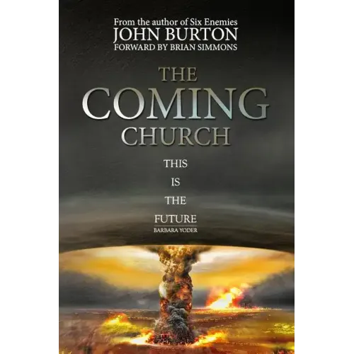 The Coming Church: A Fierce Invasion from Heaven Is Drawing Near.