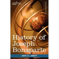 History of Joseph Bonaparte, King of Naples and of Italy: Makers of History