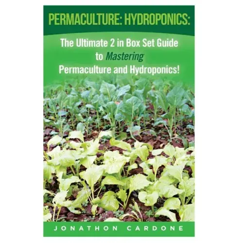 Permaculture: Hydroponics: : The Ultimate 2 in Box Set Guide to Mastering Permaculture and Hydroponics for Beginners!