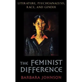 The Feminist Difference: Literature, Psychoanalysis, Race, and Gender