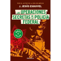 Las Operaciones Secretas de la Policía Federal / The Secret Operations of the Federal Police