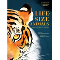Life-Size Animals: An Illustrated Safari