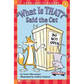 What Is That? Said the Cat (Scholastic Reader, Level 1)