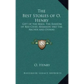 The Best Stories of O. Henry: Gift of the Magi, The Ransom of Red Chief, Mammon and the Archer and Others