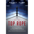 Off the Top Rope: From Professional Wrestling to the Corporate World to the Classroom