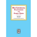 Old Louisiana Plantations and Family Trees, Volume #2