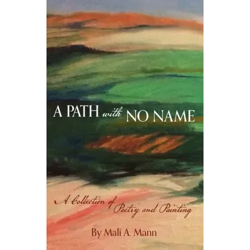 A Path with No Name: a collection of poetry and painting