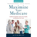 Maximize Your Medicare: 2020-2021 Edition: Qualify for Benefits, Protect Your Health, and Minimize Your Costs