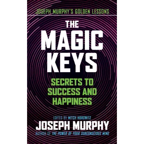 The Magic Keys: Secrets to Success and Happiness