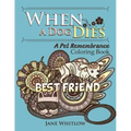 When a Dog Dies: A Pet Remembrance Coloring Book