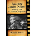 Screening Charles Dickens: A Survey of Film and Television Adaptations
