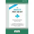 The Anxiety First Aid Kit: Quick Tools for Extreme, Uncertain Times [Standard Large Print 16 Pt Edition]