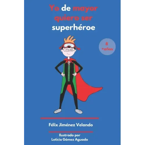 Yo de mayor quiero ser súper héroe: (y de pequeño también)