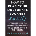 How to Plan Your Doctorate Journey Smartly: A Complete Guide for Working Professionals To Get Started With a PhD Program