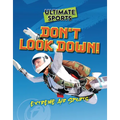 Don't Look Down!: Extreme Air Sports