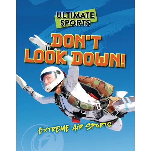 Don't Look Down!: Extreme Air Sports