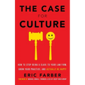 The Case for Culture: How to Stop Being a Slave to Your Law Firm, Grow Your Practice, and Actually Be Happy