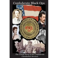 Confederate Black Ops: The Untold Story of the Confederate Clandestine Services
