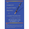 The Complete Elliott Wave Writings of A. Hamilton Bolton and Charles J. Collins: With a foreword by Robert R. Prechter and a biography by A. J. Frost