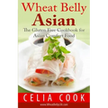 Wheat Belly Asian: The Gluten Free Cookbook for Asian Comfort Food