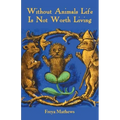 Without Animals Life Is Not Worth Living