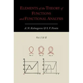 Elements of the Theory of Functions and Functional Analysis [Two Volumes in One]