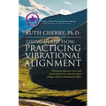 Living in the Flow: Practicing Vibrational Alignment
