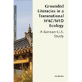 Grounded Literacies in a Transnational Wac/Wid Ecology: A Korean-U.S. Study