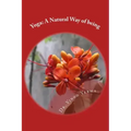 Yoga: A Natural Way of being: A nine-week, easy-to-do programme for initiation into adopting yoga as a way of life