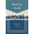 What Can You Do: Stories