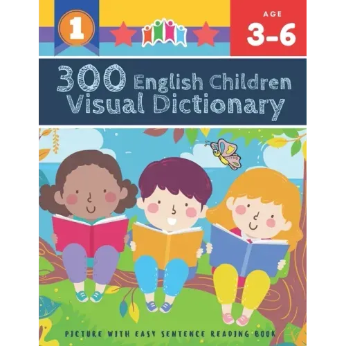 300 English Children Visual Dictionary Picture with Easy Sentence Reading Book: Full colored cartoons pictures vocabulary builder (animal, numbers, fi