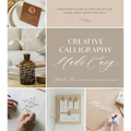 Creative Calligraphy Made Easy: A Beginner's Guide to Crafting Stylish Cards, Event Decor and Gifts