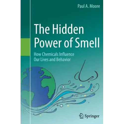 The Hidden Power of Smell: How Chemicals Influence Our Lives and Behavior