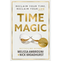 Time Magic: Reclaim Your Time, Reclaim Your Life