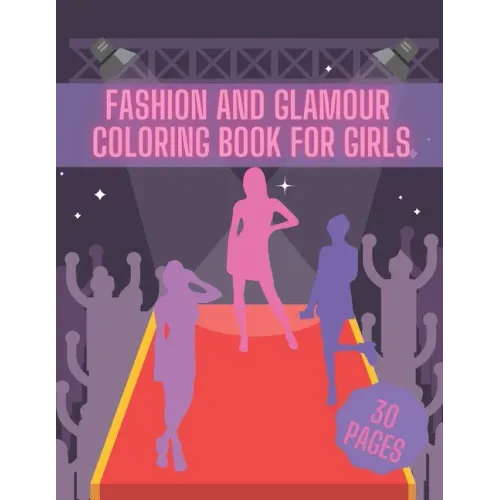 Fashion And Glamour Coloring Book For Girl: Fashion Style, Cool Clothing, Cute Designs and Much More