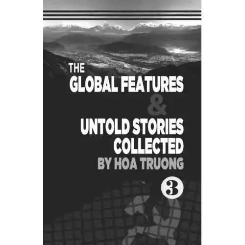 The Global Features & Untold Stories Collected Book III