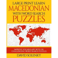 Large Print Learn Macedonian with Word Search Puzzles: Learn Macedonian Language Vocabulary with Challenging Easy to Read Word Find Puzzles